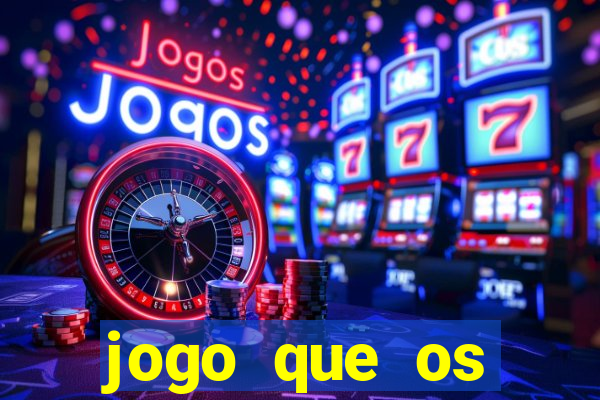 jogo que os famosos jogam para ganhar dinheiro